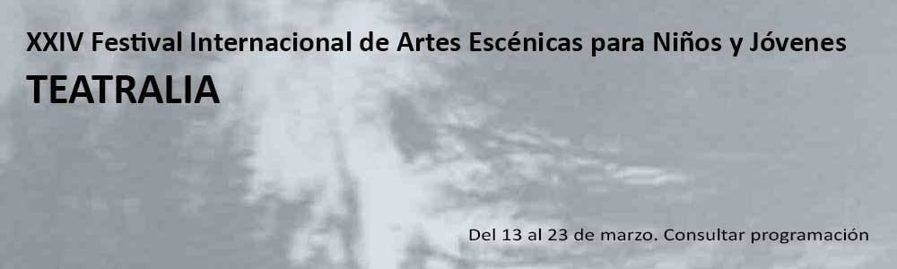 XXIV Festival Internacional de Artes Escénicas para Niños y Jóvenes TEATRALIA